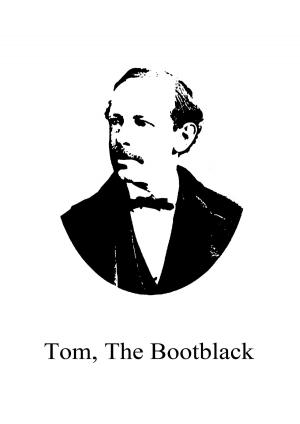 Cover of the book Tom, The Bootblack by Robert Buchanan