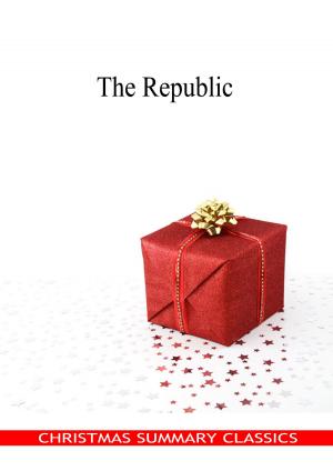 Cover of the book The Republic [Christmas Summary Classics] by Zhingoora Bible Series