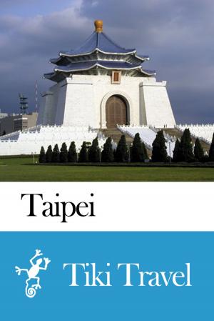 bigCover of the book Taipei (Taiwan) Travel Guide - Tiki Travel by 
