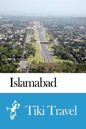 Cover of the book Islamabad (Pakistan) Travel Guide - Tiki Travel by Tiki Travel