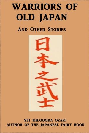 Cover of the book Warriors of Old Japan by Charles Georges Souli