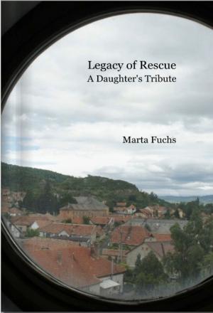 Cover of the book Legacy of Rescue: A Daughter's Tribute by Sandy Raven