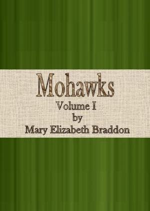 Cover of the book Mohawks: Volume I of III by T. A. Coward