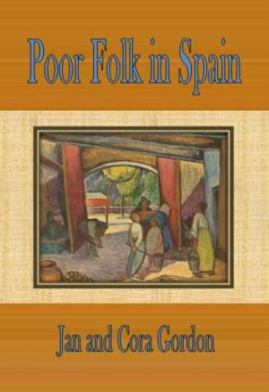 Cover of the book Poor Folk in Spain by Josephine Daskam Bacon