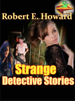 Cover of the book Strange Detective Stories, The Steve Harrison and The Brock Rollins Story by Robert E. Howard