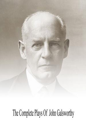 Book cover of The Complete Plays Of John Galsworthy