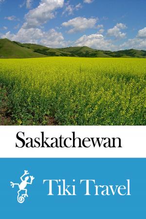 Cover of the book Saskatchewan (Canada) Travel Guide - Tiki Travel by Tiki Travel