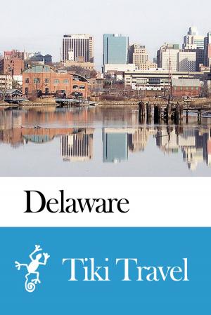 Cover of the book Delaware (USA) Travel Guide - Tiki Travel by Tiki Travel