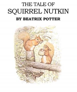 Cover of the book The Tale of Squirrel Nutkin by Emma Brock
