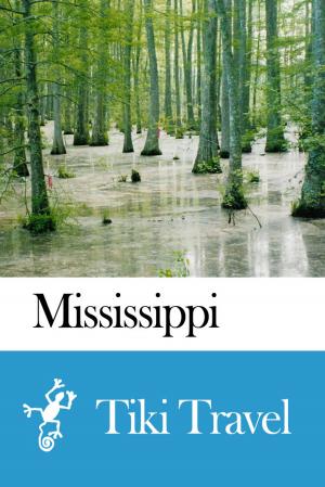Book cover of Mississippi (USA) Travel Guide - Tiki Travel
