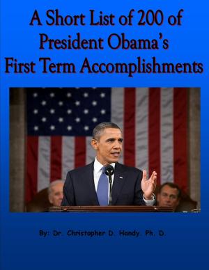 Cover of the book A Short List of 200 of President Obama First Term Accomplishments by Alexander Gutzmer