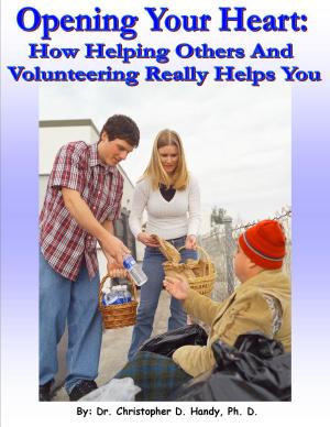 Book cover of Opening Your Heart: How Helping Others And Volunteering Really Helps You