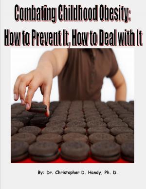 Cover of the book Combating Childhood Obesity: How to Prevent It, How to Deal with It by Milan Bakrania