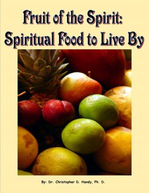 Cover of the book Fruit of the Spirit: Spiritual Food to Live By by Joshua Ray