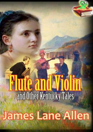 Book cover of Flute and Violin and Other Kentucky Tales and Romances