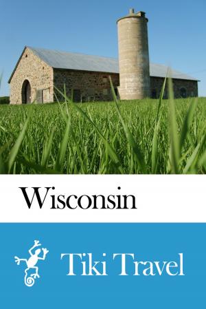Cover of the book Wisconsin (USA) Travel Guide - Tiki Travel by Tiki Travel