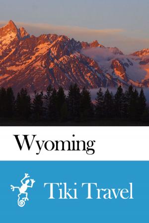 Cover of the book Wyoming (USA) Travel Guide - Tiki Travel by Tiki Travel
