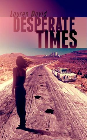 Cover of the book Desperate Times (Desperate Times Series, Book 1) by M.C.A. Hogarth