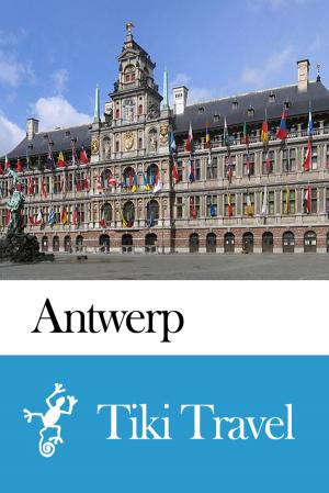 Cover of the book Antwerp (Belgium) Travel Guide - Tiki Travel by Tiki Travel