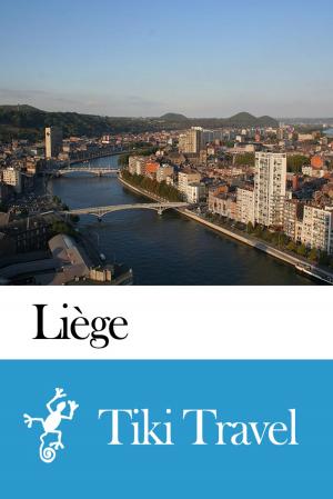 Cover of the book Liège (Belgium) Travel Guide - Tiki Travel by Tiki Travel