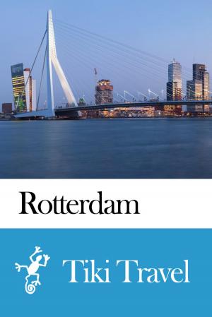 Cover of the book Rotterdam (Netherlands) Travel Guide - Tiki Travel by Tiki Travel