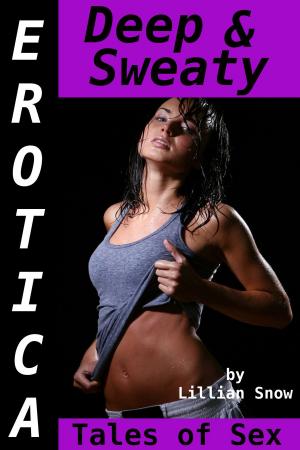 Cover of Erotica: Deep & Sweaty, Tales of Sex