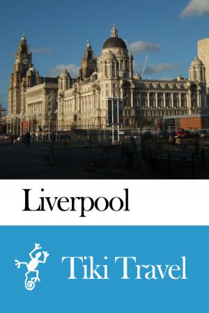Cover of the book Liverpool (England) Travel Guide - Tiki Travel by Michael Harling