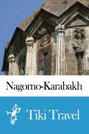 Cover of the book Nagorno-Karabakh (Armenia) Travel Guide - Tiki Travel by 黃浩雲．陳瑋玲．吳佳曄．墨刻編輯部