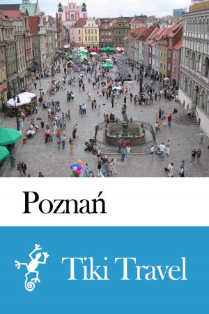 Cover of the book Poznań (Poland) Travel Guide - Tiki Travel by Tiki Travel