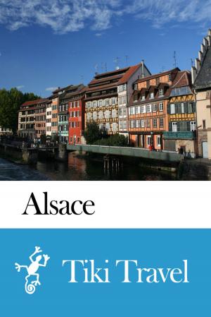 Cover of the book Alsace (France) Travel Guide - Tiki Travel by Tiki Travel