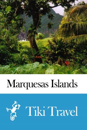 Book cover of Marquesas Islands (French Polynesia) Travel Guide - Tiki Travel