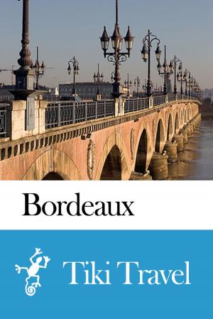 Book cover of Bordeaux (France) Travel Guide - Tiki Travel