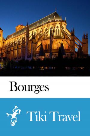Book cover of Bourges (France) Travel Guide - Tiki Travel