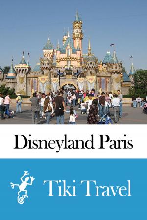 Cover of the book Disneyland Paris (France) Travel Guide - Tiki Travel by Tiki Travel