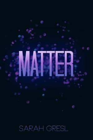 Cover of the book Matter by Emily Ann Ward