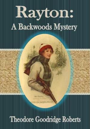 Cover of the book Rayton: A Backwoods Mystery by Lina Eckenstein