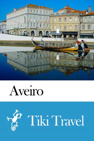 Cover of the book Aveiro (Portugal) Travel Guide - Tiki Travel by Tiki Travel