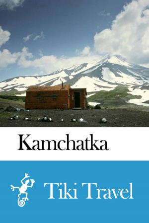 Cover of the book Kamchatka (Russia) Travel Guide - Tiki Travel by Tiki Travel