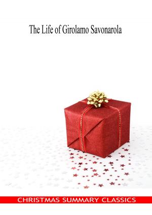 Cover of the book The Life of Girolamo Savonarola [Christmas Summary Classics] by William Godwin