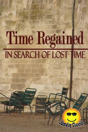 Cover of the book Time Regained - In Search of Lost Time : Volume #7 by Marcel Proust, Translator: C. K. Scott Moncrieff)