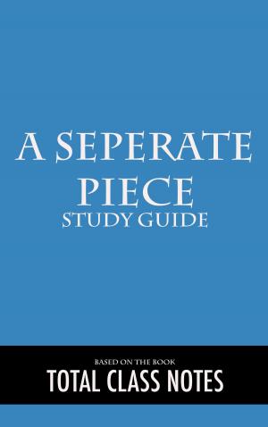 Cover of the book A Separate Peace: Study Guide by Total Class Notes