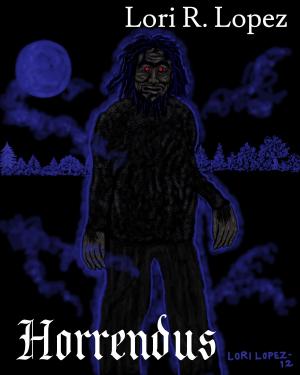 Cover of the book Horrendus by Lori R. Lopez