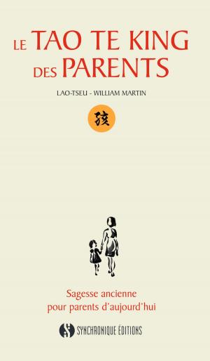 Cover of the book Le Tao Te King des parents by David Yates