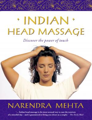 Cover of the book Indian Head Massage: Discover the power of touch by Charlotte Phillips
