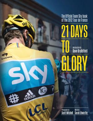 Cover of the book 21 Days to Glory: The Official Team Sky Book of the 2012 Tour de France by Lauren Child