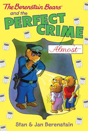 Cover of the book The Berenstain Bears Chapter Book: The Perfect Crime (Almost) by Elizabeth Audrey Mills