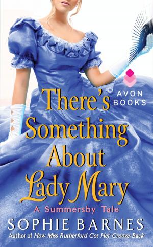 Cover of the book There's Something About Lady Mary by Katharine Ashe