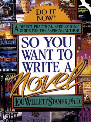 Cover of the book So You Want to Write a Novel by Lorraine Heath