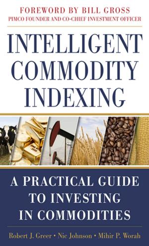 Book cover of Intelligent Commodity Indexing: A Practical Guide to Investing in Commodities
