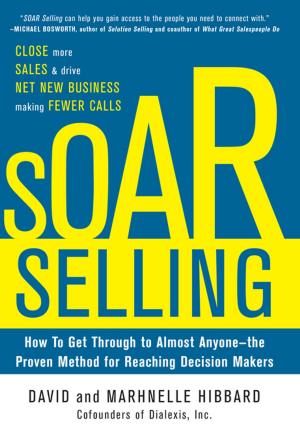 Cover of the book SOAR Selling: How To Get Through to Almost Anyone—the Proven Method for Reaching Decision Makers by Rosey Conway